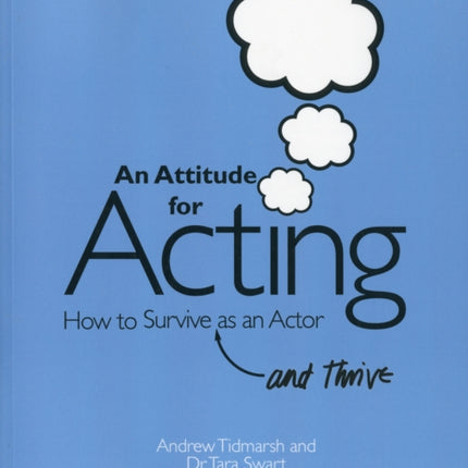 An Attitude for Acting: How to Survive (and Thrive) as an Actor