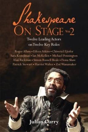 Shakespeare On Stage: Volume 2: Twelve Leading Actors on Twelve Key Roles