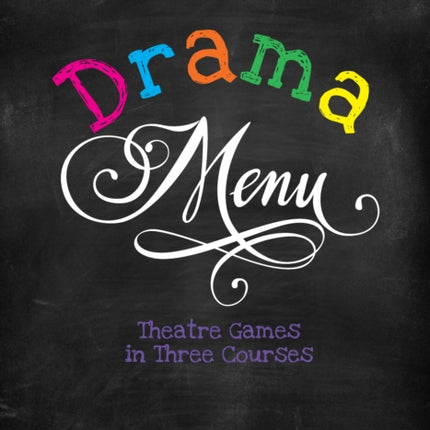 Drama Menu: Theatre Games in Three Courses