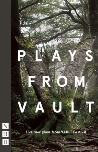 Plays from VAULT: Five new plays from VAULT Festival