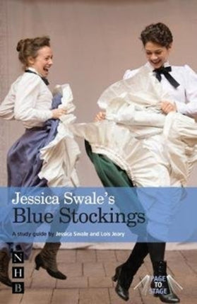 Jessica Swale's Blue Stockings: A guide for studying and staging the play