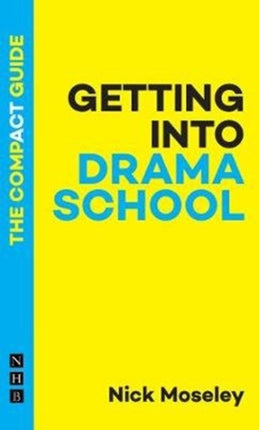 Getting Into Drama School The Compact Guide