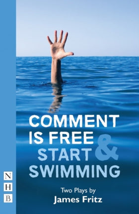 Comment is Free & Start Swimming: Two plays