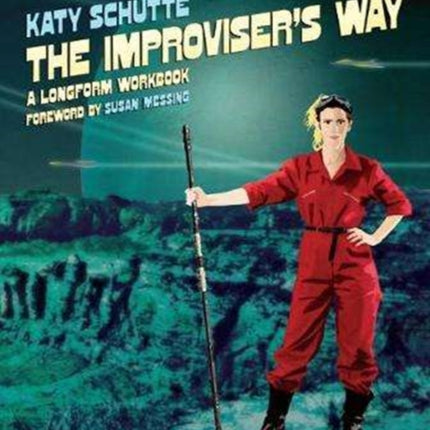 The Improviser's Way: A Longform Workbook