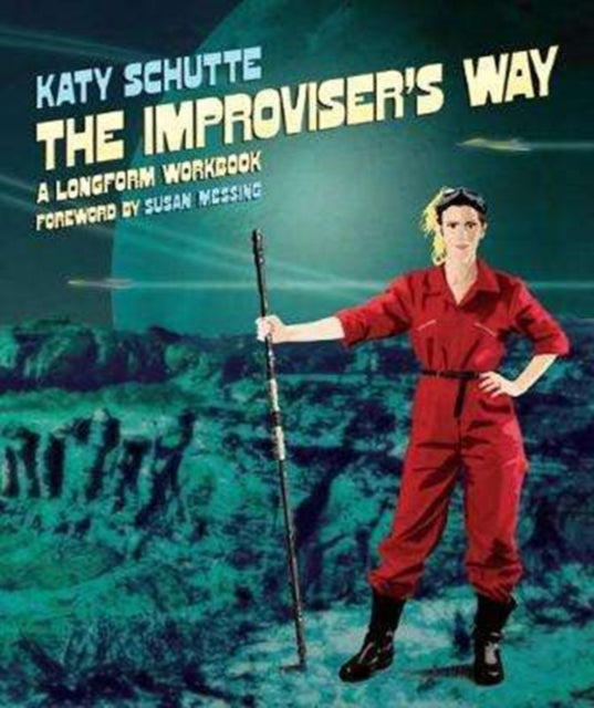 The Improviser's Way: A Longform Workbook