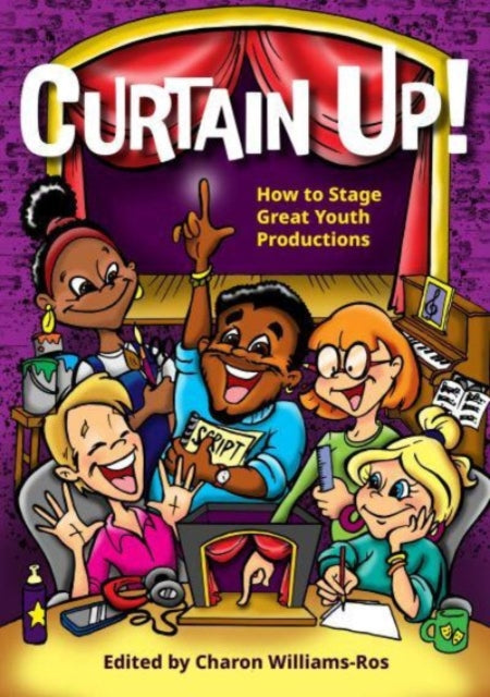 Curtain Up!: How to Stage Great Youth Productions