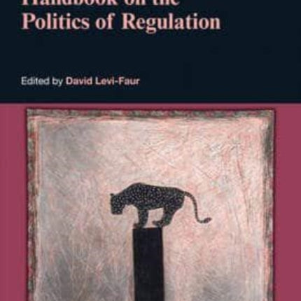 Handbook on the Politics of Regulation