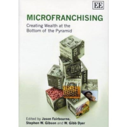 MicroFranchising: Creating Wealth at the Bottom of the Pyramid