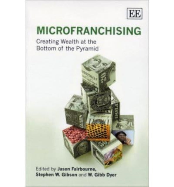 MicroFranchising: Creating Wealth at the Bottom of the Pyramid