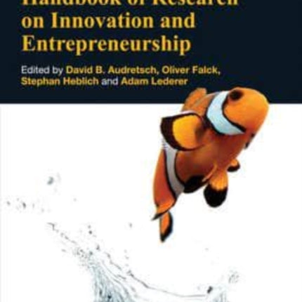 Handbook of Research on Innovation and Entrepreneurship