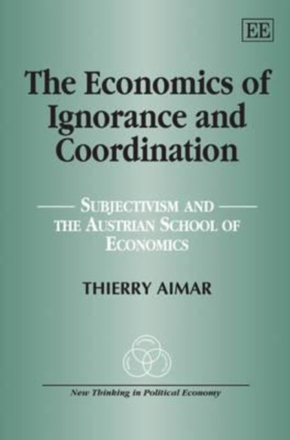 The Economics of Ignorance and Coordination: Subjectivism and the Austrian School of Economics