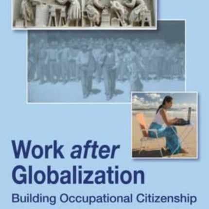 Work after Globalization: Building Occupational Citizenship