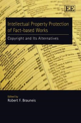 Intellectual Property Protection of Fact-based Works: Copyright and Its Alternatives