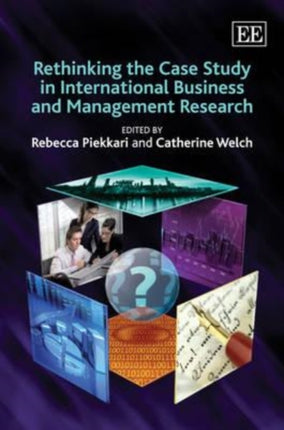 Rethinking the Case Study in International Business and Management Research