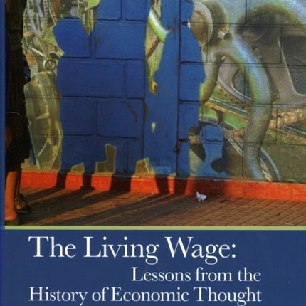 The Living Wage: Lessons from the History of Economic Thought