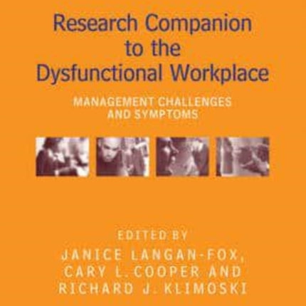 Research Companion to the Dysfunctional Workplace: Management Challenges and Symptoms