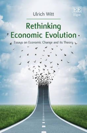 Rethinking Economic Evolution: Essays on Economic Change and its Theory