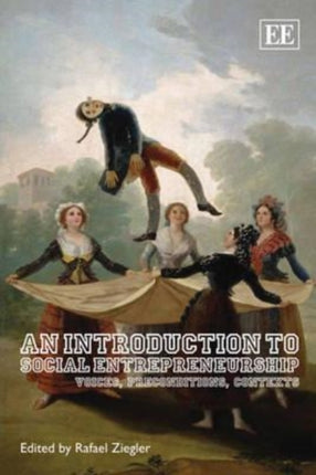 An Introduction to Social Entrepreneurship: Voices, Preconditions, Contexts