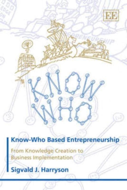 Know-Who Based Entrepreneurship: From Knowledge Creation to Business Implementation