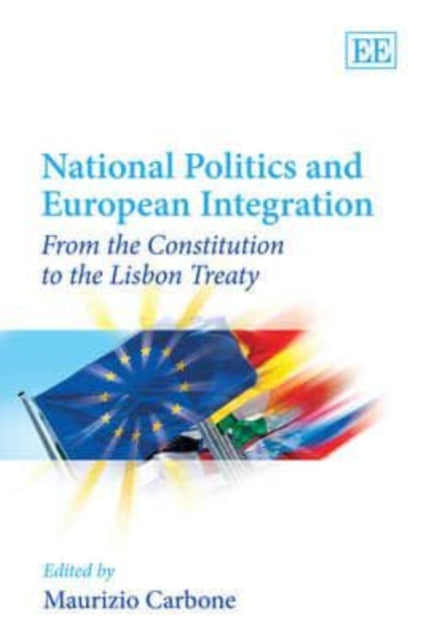 National Politics and European Integration: From the Constitution to the Lisbon Treaty