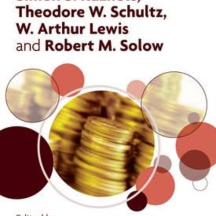 Simon S. Kuznets, Theodore W. Schultz, W. Arthur Lewis and Robert M. Solow