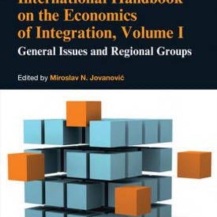 International Handbook on the Economics of Integration, Volume I: General Issues and Regional Groups