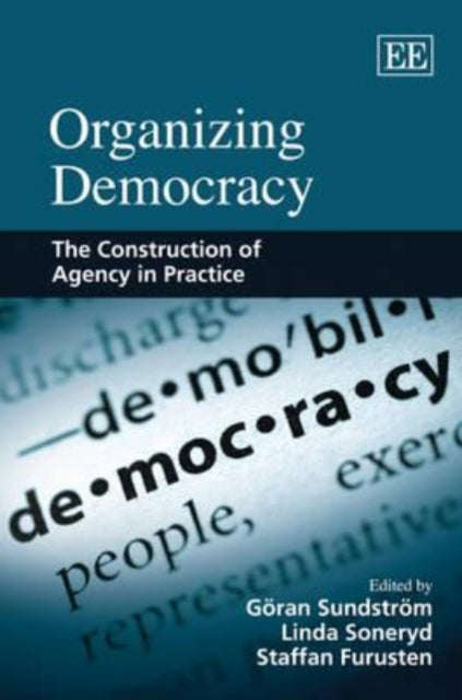 Organizing Democracy: The Construction of Agency in Practice