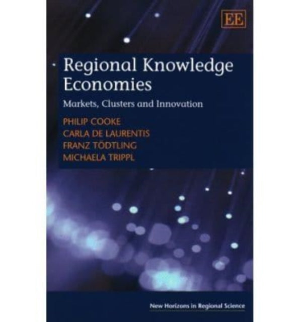 Regional Knowledge Economies: Markets, Clusters and Innovation