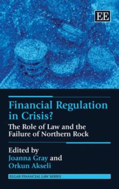 Financial Regulation in Crisis?: The Role of Law and the Failure of Northern Rock