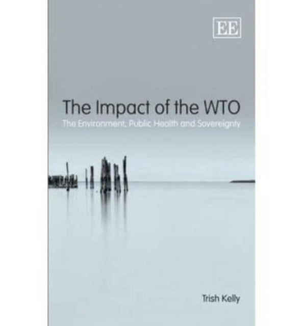 The Impact of the WTO: The Environment, Public Health and Sovereignty