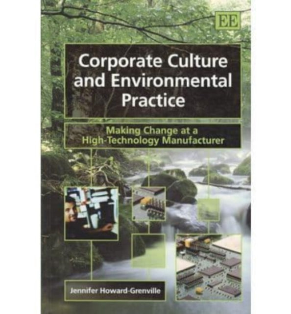 Corporate Culture and Environmental Practice: Making Change at a High-Technology Manufacturer