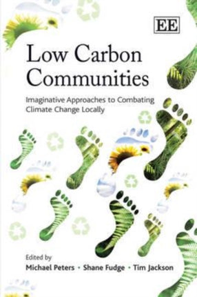 Low Carbon Communities: Imaginative Approaches to Combating Climate Change Locally