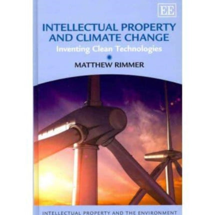 Intellectual Property and Climate Change: Inventing Clean Technologies