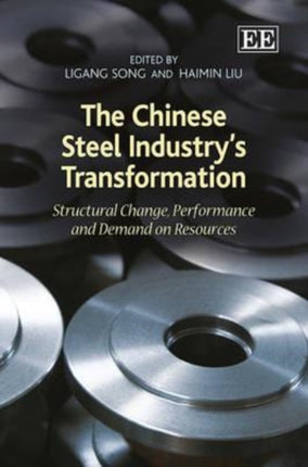 The Chinese Steel Industry’s Transformation: Structural Change, Performance and Demand on Resources