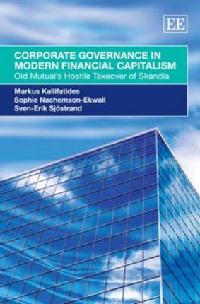 Corporate Governance in Modern Financial Capitalism: Old Mutual’s Hostile Takeover of Skandia