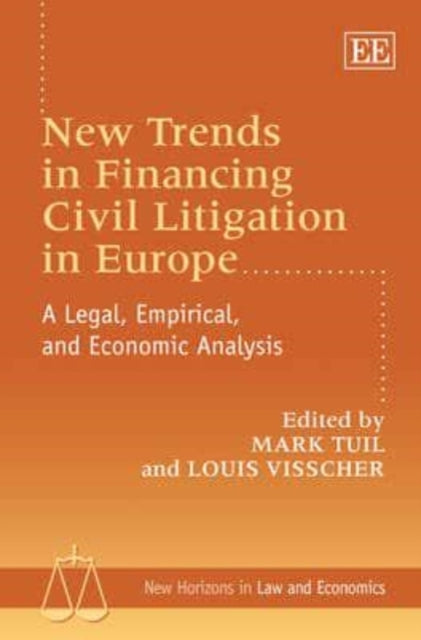 New Trends in Financing Civil Litigation in Europe: A Legal, Empirical, and Economic Analysis