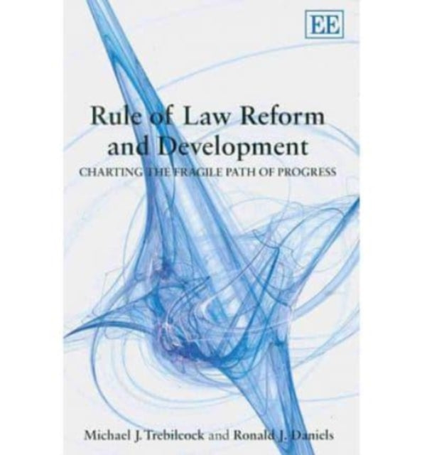 Rule of Law Reform and Development: Charting the Fragile Path of Progress