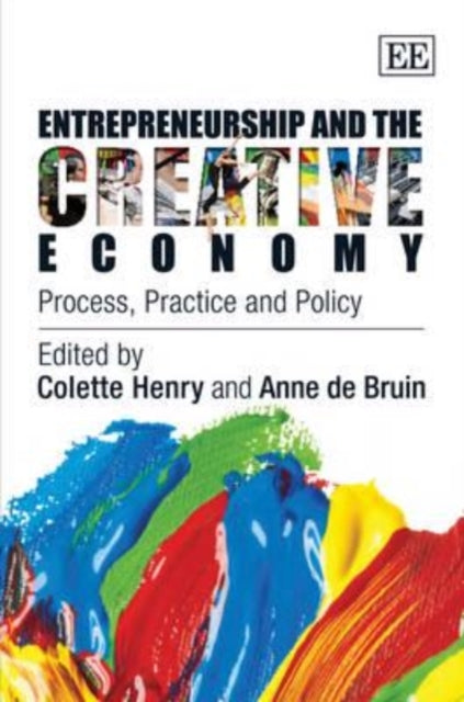 Entrepreneurship and the Creative Economy: Process, Practice and Policy