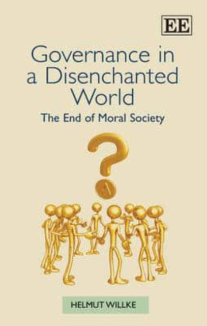 Governance in a Disenchanted World: The End of Moral Society