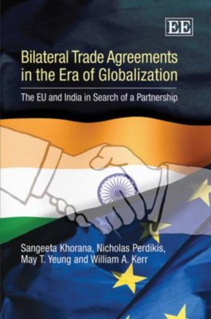 Bilateral Trade Agreements in the Era of Globalization: The EU and India in Search of a Partnership