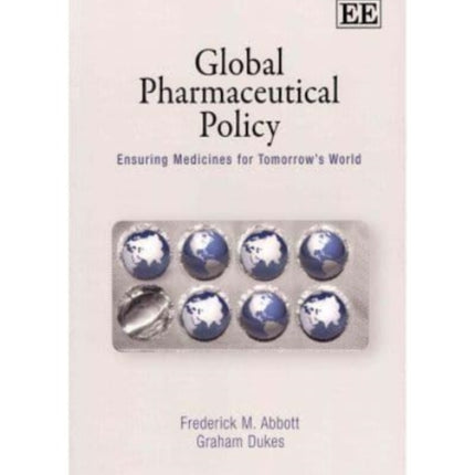 Global Pharmaceutical Policy: Ensuring Medicines for Tomorrow’s World