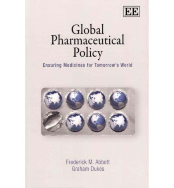 Global Pharmaceutical Policy: Ensuring Medicines for Tomorrow’s World