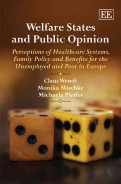 Welfare States and Public Opinion: Perceptions of Healthcare Systems, Family Policy and Benefits for the Unemployed and Poor in Europe