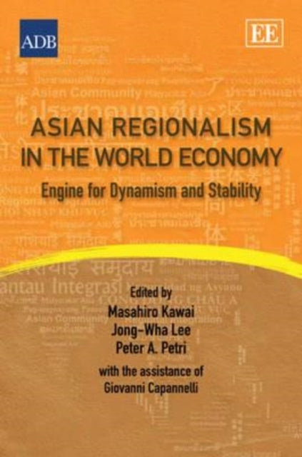 Asian Regionalism in the World Economy: Engine for Dynamism and Stability