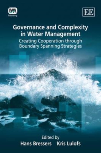 Governance and Complexity in Water Management: Creating Cooperation through Boundary Spanning Strategies