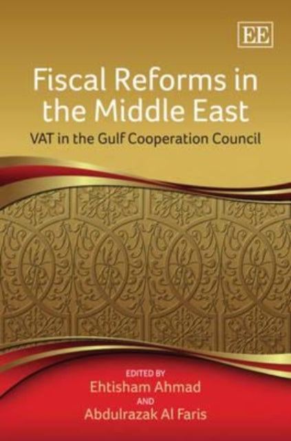 Fiscal Reforms in the Middle East: VAT in the Gulf Cooperation Council