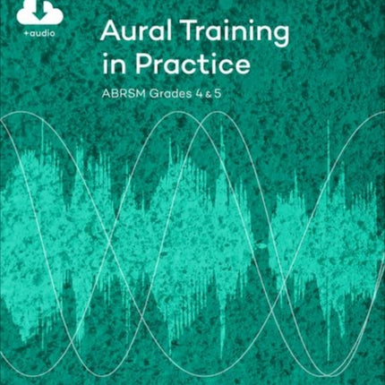 Aural Training in Practice, ABRSM Grades 4 & 5, with CD: New edition