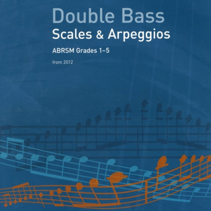 Double Bass Scales & Arpeggios, ABRSM Grades 1-5: from 2012