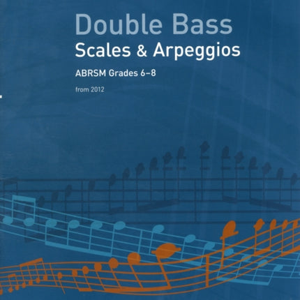 Double Bass Scales & Arpeggios, ABRSM Grades 6-8: from 2012