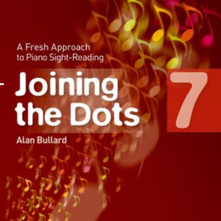 Joining the Dots, Book 7 (Piano): A Fresh Approach to Piano Sight-Reading